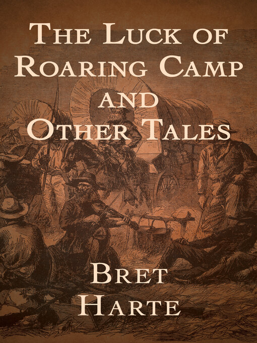 Title details for The Luck of Roaring Camp by Bret Harte - Available